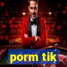 porm tik